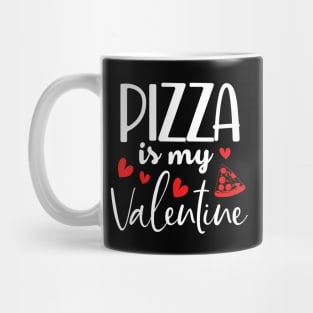 Pizza Is My Valentine Mug